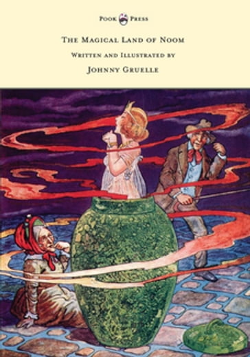 The Magical Land of Noom - Written and Illustrated by Johnny Gruelle - Johnny Gruelle