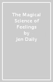 The Magical Science of Feelings