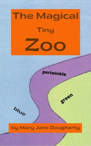 The Magical Tiny Zoo - Mary Jane Dougherty