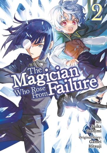 The Magician Who Rose From Failure (Manga) Volume 2 - Gamei Hitsuji