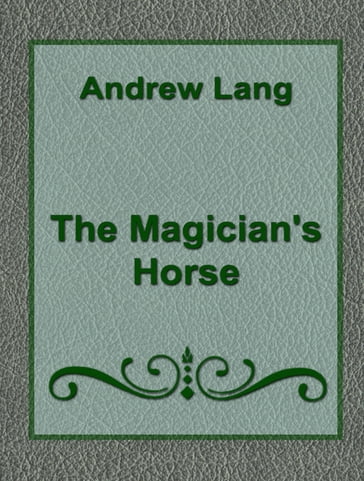 The Magician's Horse - Andrew Lang