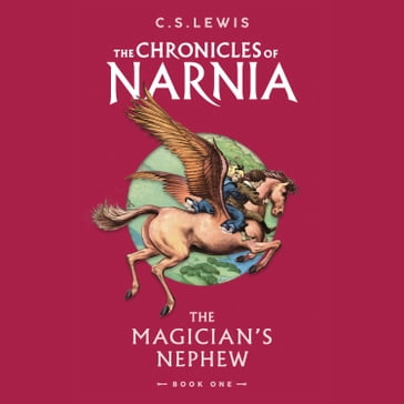 The Magician's Nephew: Discover where the magic began in this illustrated prequel to the children's classics by C.S. Lewis (The Chronicles of Narnia, Book 1) - C. S. Lewis