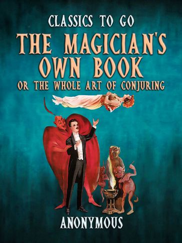 The Magician's Own Book, Or The Whole Art of Conjuring - Anonymous