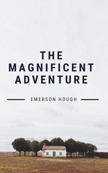 The Magnificent Adventure - Emerson Hough