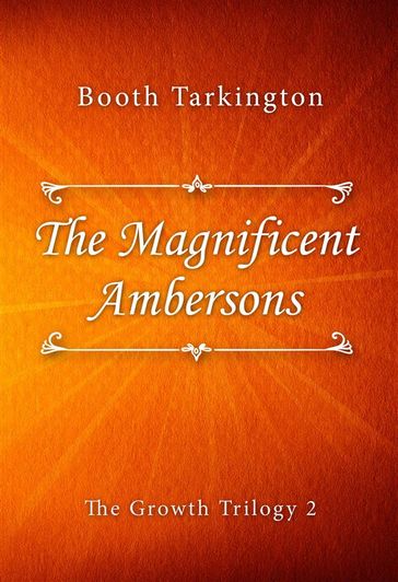 The Magnificent Ambersons - Booth Tarkington