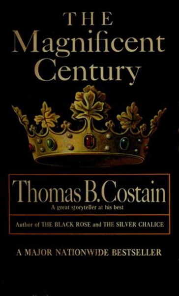 The Magnificent Century - Thomas B. Costain