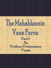 The Mahabharata Vana Parva: Part I
