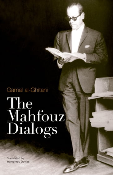 The Mahfouz Dialogs - Gamal Al-Ghitani