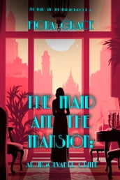 The Maid and the Mansion: An Unsolvable Crime (The Maid and the Mansion Cozy MysteryBook 4)