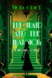 The Maid and the Mansion: A Missing Guest (The Maid and the Mansion Cozy MysteryBook 3)