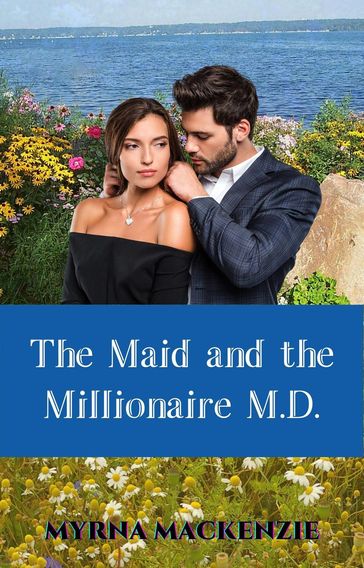 The Maid and the Millionaire M.D. - Myrna Mackenzie