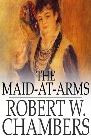 The Maid-at-Arms - Robert W. Chambers