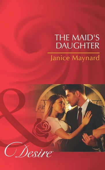 The Maid's Daughter (Mills & Boon Desire) (The Men of Wolff Mountain, Book 4) - Janice Maynard