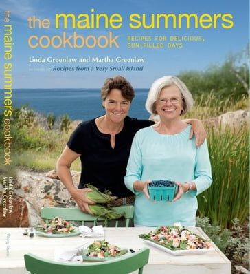 The Maine Summers Cookbook - Linda Greenlaw - Martha Greenlaw