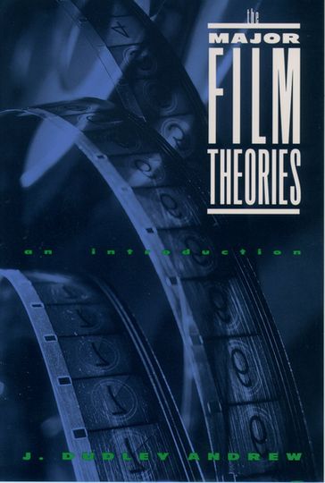 The Major Film Theories - J. Dudley Andrew