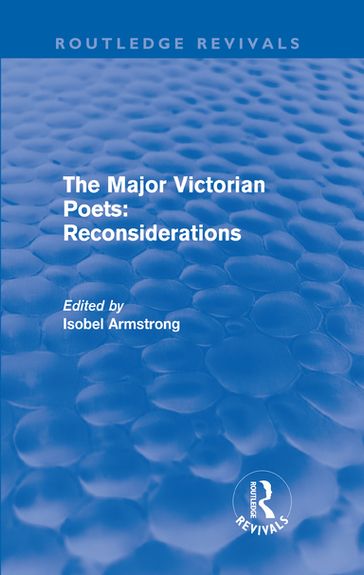 The Major Victorian Poets: Reconsiderations (Routledge Revivals) - Isobel Armstrong