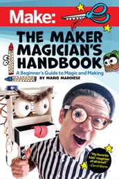 The Maker Magician s Handbook