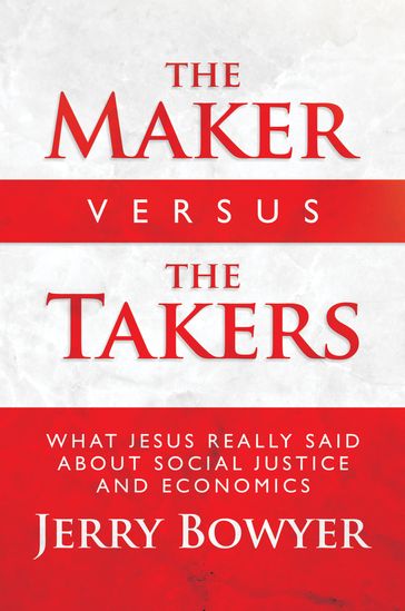 The Maker Versus the Takers - Jerry Bowyer