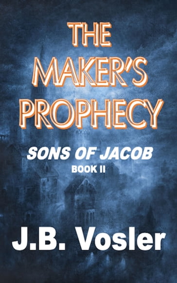 The Maker's Prophecy - J.B. Vosler