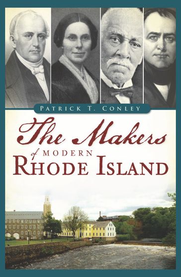 The Makers of Modern Rhode Island - Patrick T. Conley