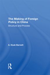 The Making Of Foreign Policy In China