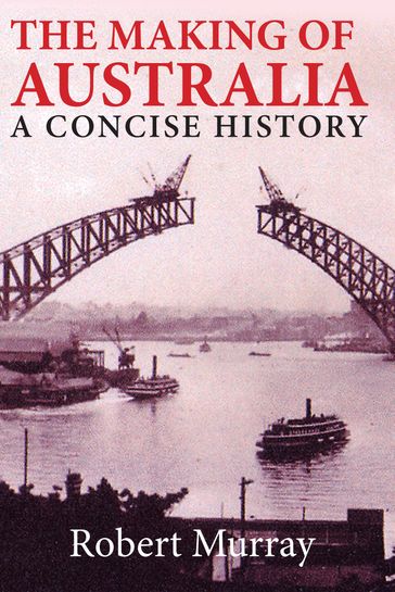 The Making of Australia - Robert Murray