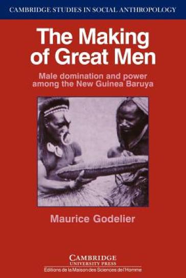 The Making of Great Men - Maurice Godelier