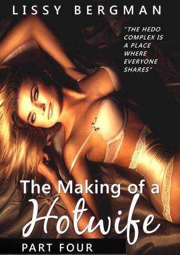 The Making of a Hotwife - Part Four (Hotwife Series, #4) - Lissy Bergman