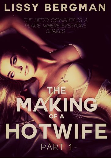 The Making of a Hotwife: Part One - Lissy Bergman