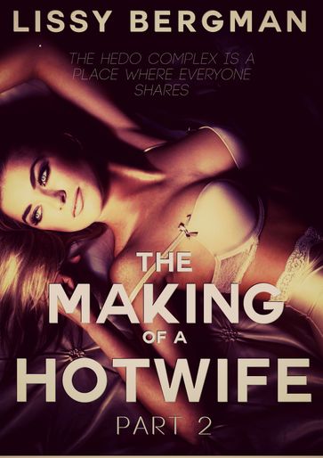 The Making of a Hotwife: Part Two - Lissy Bergman