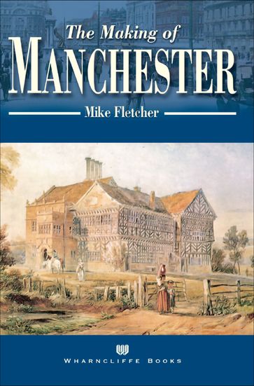 The Making of Manchester - Mike Fletcher