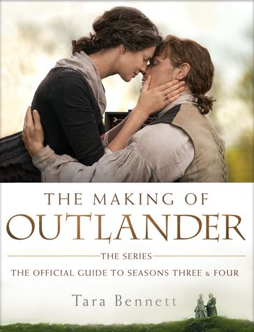 The Making of Outlander: The Series - Tara Bennett