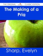 The Making of a Prig - The Original Classic Edition