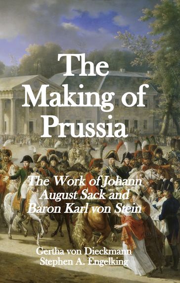 The Making of Prussia - Gertha von Dieckmann - Stephen Engelking