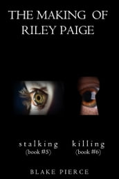 The Making of Riley Paige Bundle: Stalking (#5) and Killing (#6)