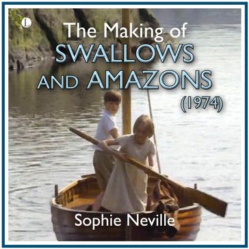 The Making of Swallows and Amazons (1974) - Sophie Neville