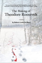 The Making of Theodore Roosevelt