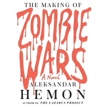 The Making of Zombie Wars - Aleksandar Hemon