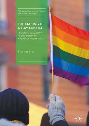 The Making of a Gay Muslim - Shanon Shah