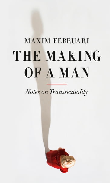 The Making of a Man - Maxim Februari