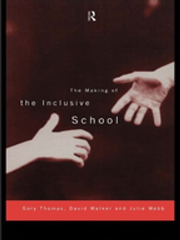The Making of the Inclusive School - David Walker - Gary Thomas - Julie Webb
