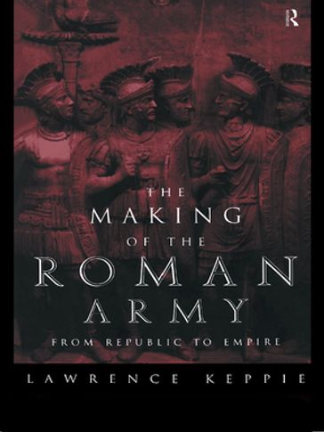 The Making of the Roman Army - Lawrence Keppie