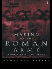 The Making of the Roman Army