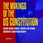 The Makings of the US Constitution   United States Civics   History 4th Grade   Children