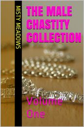 The Male Chastity Collection: Volume One (Femdom, Chastity)