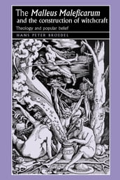 The  Malleus Maleficarum  and the construction of witchcraft