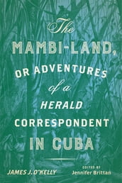 The Mambi-Land, or Adventures of a Herald Correspondent in Cuba