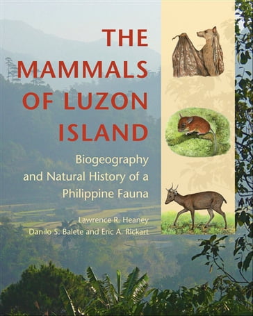 The Mammals of Luzon Island - Lawrence R. Heaney - Danilo S. Balete - Eric A. Rickart