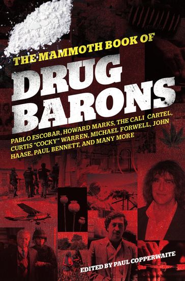 The Mammoth Book of Drug Barons - Paul Copperwaite