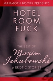 The Mammoth Book of Erotica presents The Best of Maxim Jakubowski